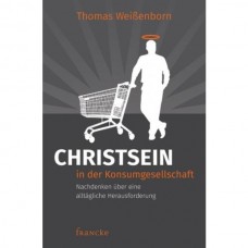 Thomas Weißenborn: Christsein in der Konsumgesellschaft