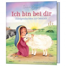 Sarah Young: Ich bin bei dir - Bibelgeschichten zur Osterzeit 