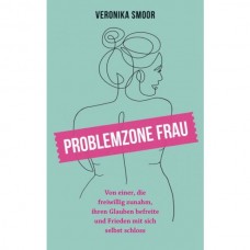 Veronika Smoor: Problemzone Frau