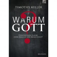 Timothy Keller:  Warum Gott?