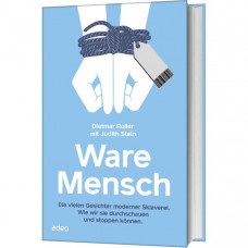 Dietmar Roller und Judith Stein: Ware Mensch