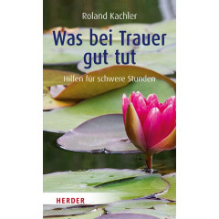 Roland Kachler: Was bei Trauer gut tut