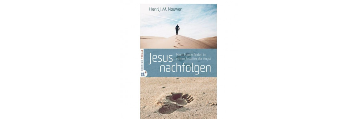 Henri Nouwen: Jesus nachfolgen