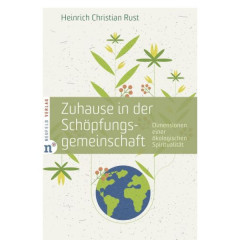 Heinrich Christian Rust: Zuhause in der Schöpfungsgemeinschaft