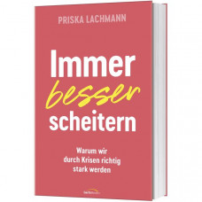 Priska Lachmann: Immer besser scheitern