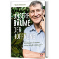 Tony Rinaudo: Unsere Bäume der Hoffnung
