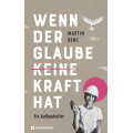 Martin Benz: Wenn der Glaube keine Kraft hat