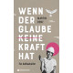 Martin Benz: Wenn der Glaube keine Kraft hat