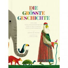 Die größte Geschichte. Wie der Schlangenzertreter uns in den Garten Eden zurückbringt