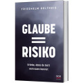 Friedhelm Holthuis: Glaube = Risiko