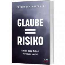 Friedhelm Holthuis: Glaube = Risiko