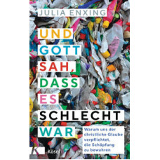 Julia Enxing: Und Gott sah, dass es schlecht war Julia Enxing: Und Gott sah, dass es schlecht war
