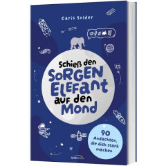 Caris Snider: Schieß den Sorgen-Elefant auf den Mond