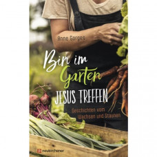 Anne Gorges: Bin im Garten - Jesus treffen