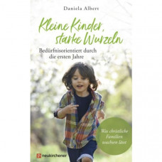 Daniela Albert: Kleine Kinder, starke Wurzeln