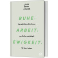 John Mark Comer: Ruhe. Arbeit. Ewigkeit.