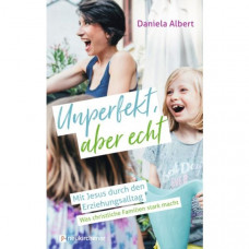 Daniela Albert: Unperfekt, aber echt