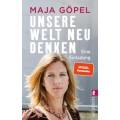 Maja Göpel: Unsere Welt neu denken Maja Göpel: Unsere Welt neu denken