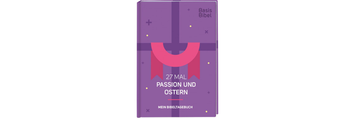BasisBibel. 27 Mal Passion und Ostern