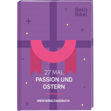 BasisBibel. 27 Mal Passion und Ostern