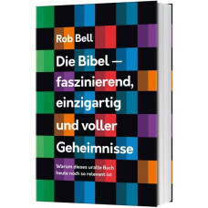 Rob Bell: Die Bibel - faszinierend, einzigartig und voller Geheimnisse Rob Bell: Die Bibel - faszinierend, einzigartig und voller Geheimnisse