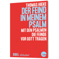 Thomas Hieke: Der Feind in meinem Psalm Thomas Hieke: Der Feind in meinem Psalm