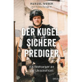 Manuel Weber mit Hauke Burgarth: Der kugelsichere Prediger Manuel Weber mit Hauke Burgarth: Der kugelsichere Prediger