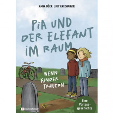 Anna Böck: Pia und der Elefant im Raum