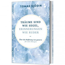 Tomas Sjödin: Träume sind wie Segel, Erinnerungen wie Ruder