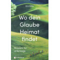 Dirk Kähler: Wo dein Glaube Heimat findet