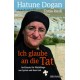 Hatune Dogan: Ich glaube an die Tat