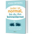 John Ortberg: Jeder ist normal, bis Du ihn kennenlernst