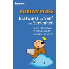 Adrian Plass: Bratwurst mit Senf und Seelenheil