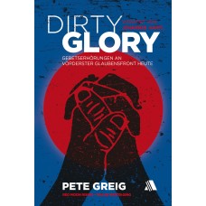 Pete Greig: Dirty Glory