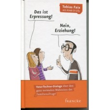 Faix, Das ist Erpressung! Nein, Erziehung!