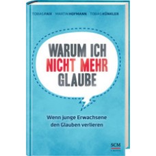 Faix / Hofmann / Künkler: Warum ich nicht mehr glaube