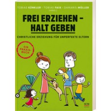 Faix / Müller / Künkler: Frei erziehen - Halt geben