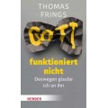 Thomas Frings: Gott funktioniert nicht