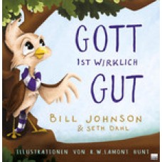 Bill Johnson, Seth Dahl: Gott ist wirklich gut