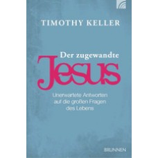 Timothy Keller: Der zugewandte Jesus