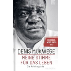 Denis Mukwege: Meine Stimme für das Leben