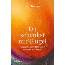 Henri J.M. Nouwen: Du schenkst mir Flügel