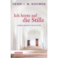 Henri J. M. Nouwen: Ich hörte auf die Stille