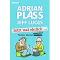 Adrian Plass und Jeff Lucas: Jetzt mal ehrlich