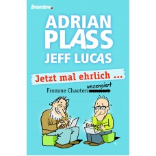 Adrian Plass und Jeff Lucas: Jetzt mal ehrlich