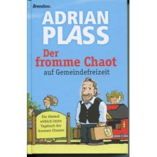 Adrian Plass: Der Fromme Chaot auf Gemeindefrezeit