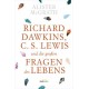 Alister McGrath: Richard Dawkins, C.S. Lewis und die großen Fragen des Lebens