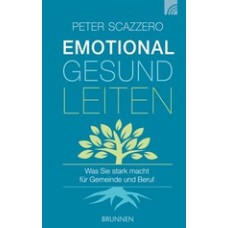 Peter Scazzero: Emotional gesund leiten