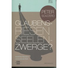 Peter Scazzero, Glaubensriesen - Seelenzwerge?