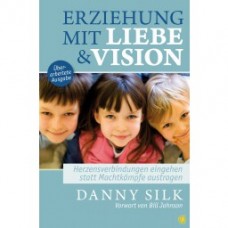 Danny Silk, Erziehung mit Liebe und Vision